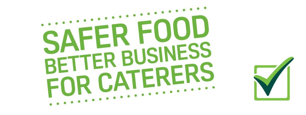 Safer food better business for Caterers